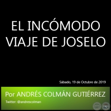 EL INCMODO VIAJE DE JOSELO - Por ANDRS COLMN GUTIRREZ - Sbado. 19 de Octubre de 2019